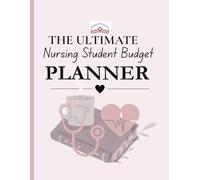 The Ultimate Nursing Student Budget Planner: Financial Planning, Expense Tracking & Money Management for Nursing Students - Stay Organized, Save More & Reduce Stress During School