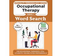 The Ultimate Occupational Therapy Terminology Word Search: Puzzles for Occupational Therapists, OTAs, Students, and Rehabilitation Professionals: Large Print Edition with 50+ Word Search Puzzles