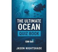 The Ultimate Ocean Quiz Book - 1200 Q&A: For Quiz Lovers and Curious Minds
