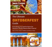 THE ULTIMATE OKTOBERFEST GUIDE: Everything You Need to Know for Munich's World-Famous Beer Festival | Tips on Tents, Tickets, Traditions, and What to Wear