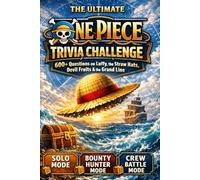 THE ULTIMATE ONE PIECE TRIVIA CHALLENGE: 600+ Questions on Luffy, the Straw Hats, Devil Fruits & the Grand Line - 3 Game Modes: Solo, Bounty Hunter & Crew Battle (fan-made)