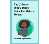 The Ultimate Online Dating Guide For African Women