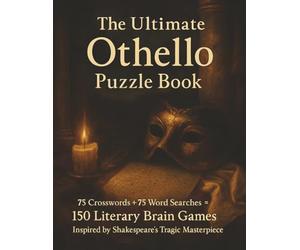 The Ultimate Othello Puzzle Book: 75 Crosswords + 75 Word Searches = 150 Literary Brain Games Inspired by Shakespeare’s Tragic Masterpiece