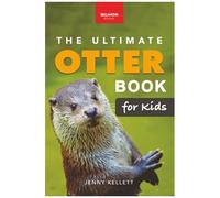 The Ultimate Otter Book For Kids