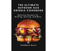 The Ultimate Outdoor Gas Griddle Cookbook