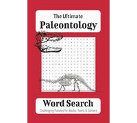 The Ultimate Paleontology Word Search: Word searches with easy to read print about Paleontology, Dinosaurs, Science and MORE | 6 x 9 inch, 111 page | ... gift for vacations, holidays and free times.