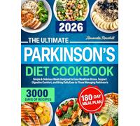 The Ultimate Parkinson’s Diet Cookbook: Simple & Delicious Meals Designed to Ease Mealtime Stress, Support Digestive Comfort, and Bring Daily Ease to Those Managing
