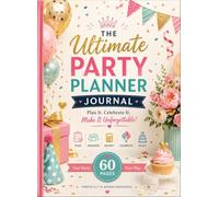 The Ultimate Party Planner Journal : Plan It. Celebrate It. Make It Unforgettable!, Pages 60, Size 8*11 , Volume 3