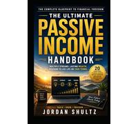 The Ultimate Passive Income Handbook: The Complete Blueprint to Financial Freedom