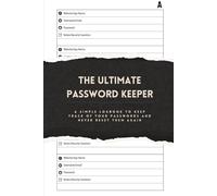 The Ultimate Password Keeper: A simple logbook to keep track of your passwords and never reset them again | Keep Track of Usernames, Passwords, Websites, Apps, and More | 110 Pages | 6" x 9"
