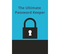The Ultimate Password Keeper: An Organized Logbook for All Your Login Details | 120 pages