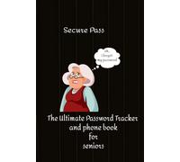 The Ultimate Password Tracker and phone book for seniors: secure pass