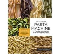The Ultimate Pasta Machine Cookbook by Lucy Vaserfirer Lucy Vaserfirer (Auteur)