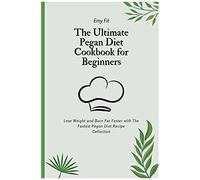 The Ultimate Pegan Diet Cookbook For Beginners