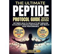 The Ultimate Peptide Protocol Guide: Optimize Health, Regulate Metabolism, Accelerate Muscle Recovery, and Reach Peak Performance