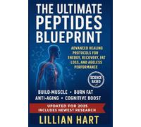 The Ultimate Peptides Blueprint: Advanced Healing Protocols for Energy, Recovery, Fat Loss, and Ageless Performance