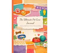 The Ultimate Pet Care Journal: Daily Logs, Health Records, Vet Visits, & Memories for All Pets