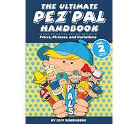 The Ultimate Pez Pal Handbook: Updated fall 2018 Prices, Pictures, and Variations