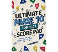 The Ultimate Phase 10 Compact Score Pad: How to Play, Tips & Tricks, FAQ and more