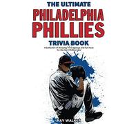 The Ultimate Philadelphia Phillies Trivia Book