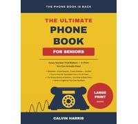 The Ultimate Phone Book for Seniors: Every Number That Matters in Large Print - Plus the Scams to Avoid and a Write-In Directory of Your Own