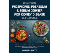 THE ULTIMATE PHOSPHORUS, POTASSIUM & SODIUM COUNTER FOR KIDNEY DISEASE DIET COOKBOOK: A Comprehensive Reference Guide for Renal Patients-Track and ... CKD, Dialysis, and Diabetic Nephropathy Diets