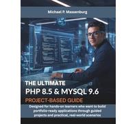 The Ultimate PHP 8.5 & MySQL 9.6 Project-Based Guide: Designed for hands-on learners who want to build portfolio-ready applications through guided projects and practical, real-world scenarios
