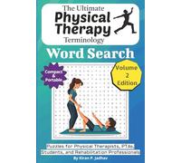 The Ultimate Physical Therapy Terminology Word Search: Puzzles for Physical Therapists, PTAs, Students, and Rehabilitation Professionals: Volume 2 Edition with 50+ More Word Search Puzzles