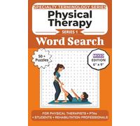 The Ultimate Physical Therapy Terminology Word Search: Puzzles for Physical Therapists, PTAs, Students, and Rehabilitation Professionals: Mixed Puzzle ... with Word Searches, Mazes, and Brain Games