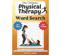 The Ultimate Physical Therapy Word Search Puzzle Book: Easy-to-read Print Word Finds for Physical Therapists, PTAs, Occupational Therapists, and ... 55 Unique Puzzles| 6x9 Inch, 110 pages Format