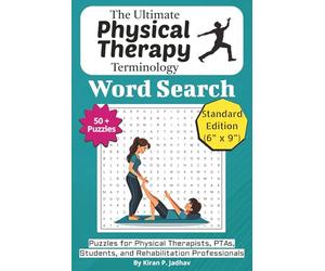 The Ultimate Physical Therapy Word Search Puzzle Book: Easy-to-read Print Word Finds for Physical Therapists, PTAs, Occupational Therapists, and ... 55 Unique Puzzles| 6x9 Inch, 110 pages Format