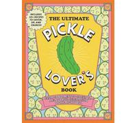 The Ultimate Pickle Lover's Book From Condiment to Cocktail-a Flavorful Celebration of the Mighty Dill - Princess Gabbara - Adams Media - ebook (ePub) - Livre