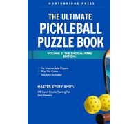 The Ultimate Pickleball Puzzle Book - Shot Makers Edition: The Ultimate Pickleball Puzzle Book - Shot Makers Edition | 75+ Puzzles: Shot Scenarios, ... | Gift for Intermediate Pickleball Players