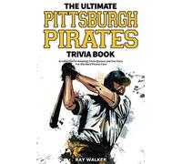 The Ultimate Pittsburgh Pirates Trivia Book