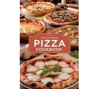 The Ultimate Pizza Cookbook (Dishes)