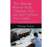 "The Ultimate Planner Book: Organize Your Life and Achieve Your Goals": "Transform Your Daily Routine with Effective Planning Strategies and Productivity Tools"