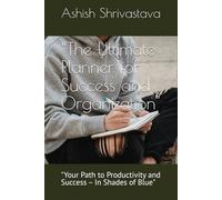 “The Ultimate Planner for Success and Organization": "Your Path to Productivity and Success - In Shades of Blue"