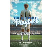 The Ultimate Playbook: Mental and Physical Strategies for Young Athletes