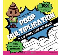 The Ultimate Poop Multiplication 11 & 12 Times Table Workbook: 100 Pages of Timed Tests For Grades 4 & 5 Age 9-10 + Jokes, Fun Facts & Certificate
