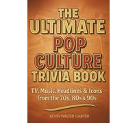 The Ultimate Pop Culture Trivia Book of 360 Questions: TV, Music, Headlines & Icons from the 70s, 80s & 90s