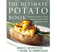 The Ultimate Potato Book Bruce Weinstein, Mark Scarbrough (Auteur)