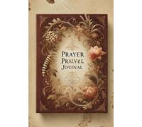 The Ultimate Prayer Journal for Spiritual Growth and Daily Communion with God