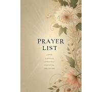 The Ultimate Prayer List for Keeping Your Prayers and Faith Journey Organized