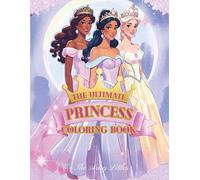 The Ultimate Princess Coloring Book: For Kids Ages 3-8 | 50 Magical Princess Designs, Unicorns, Castles & Fairytale Fun | Perfect Gift for Girls
