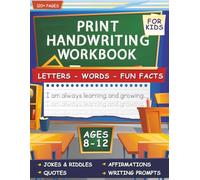 The Ultimate Print Handwriting Workbook for Kids 8-12: Master Penmanship in Just Minutes Daily - Packed with 120+ Pages of Letter Practice, Inspiring Quotes, Brain Facts & Laugh-Out-Loud Jokes!