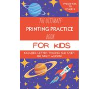 The Ultimate Printing Practice Book for Kids - Includes Letter Tracing and Over 150 Sight Words!: Handwriting Practice Workbook with 120 Pages for ... Grade 1 and Grade 2 (Ages 3-7) - Space Cover