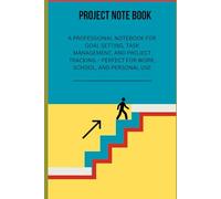 The Ultimate Project Notebook: Plan, Organize, and Succeed: A Professional Notebook for Goal Setting, Task Management, and Project Tracking - Perfect for Work, School, and Personal Use
