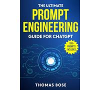THE ULTIMATE PROMPT ENGINEERING GUIDE FOR CHATGPT