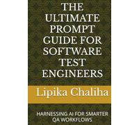 THE ULTIMATE PROMPT GUIDE FOR SOFTWARE TEST ENGINEERS: HARNESSING AI FOR SMARTER QA WORKFLOWS