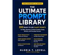 The Ultimate Prompt Library: 200 Ready-to-Use ChatGPT Prompts for Work, Business, Content Creation, Study, Ministry, and Everyday Success